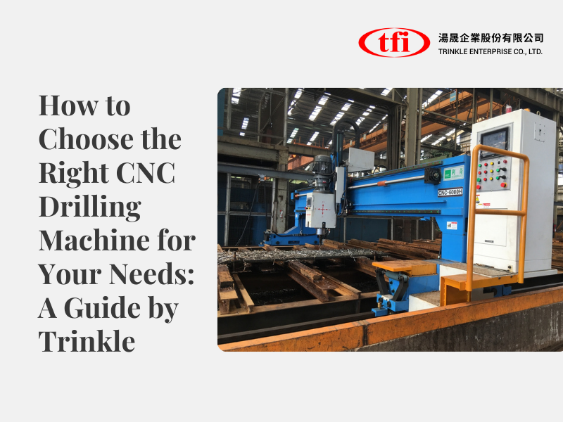 How to Choose the Right CNC Drilling Machine for Your Needs: A Guide by Trinkle